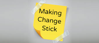 Make Change Stick Around